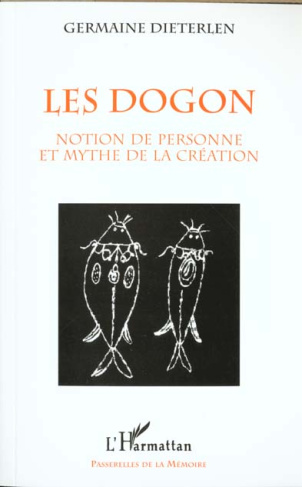 LES DOGON. Notion de personne et mythe de la création