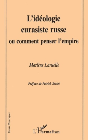 L'idéologie eurasiste russe ou Comment penser l'empire