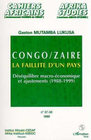 Congo-Zaire, la faillite d'un pays. Déséquilibre macro-économique et ajustements, 1988-1999