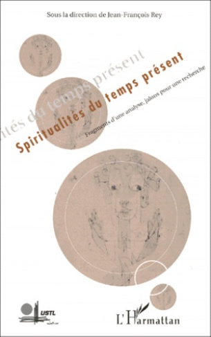 SPIRITUALITES DU TEMPS PRESENT. Fragments d'une analyse, jalons pour une recherche