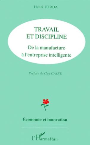 TRAVAIL ET DISCIPLINE. De la manufacture à l'entreprise intelligente