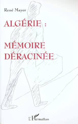 Algérie. Mémoire déracinée