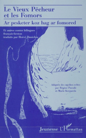 LE VIEUX PECHEUR ET LES FOMORS : AR PESKETER KOZ HAG AR FOMORED. Et autres contes bilingues français