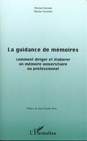 LA GUIDANCE DE MEMOIRES. Comment diriger et élaborer un mémoire universitaire ou professionnel
