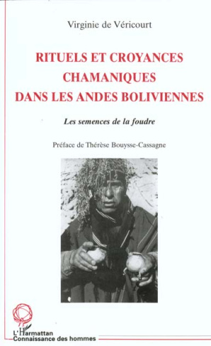 Rituels et croyances chamaniques dans les Andes boliviennes. Les semences de la foudre