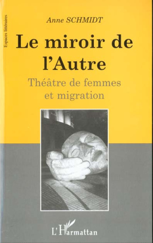 Le miroir de l'autre. Théâtre de femmes et migration