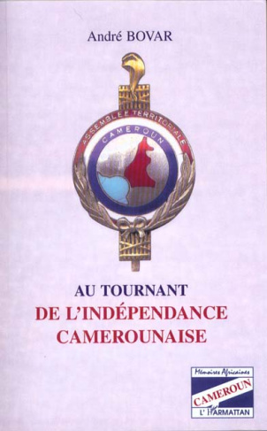 AU TOURNANT DE L'INDEPENDANCE CAMEROUNAISE