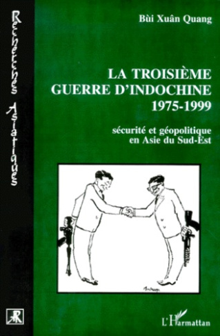 La troisième guerre d'Indochine 1975-1999. Sécurité et géopolitique en Asie du Sud-Est