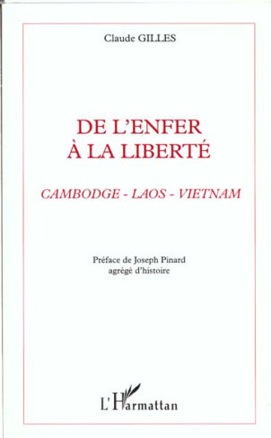 De l'enfer à la liberté. Cambodge, Laos, Vietnam, Accueil des réfugiés en France (Documents et témoi