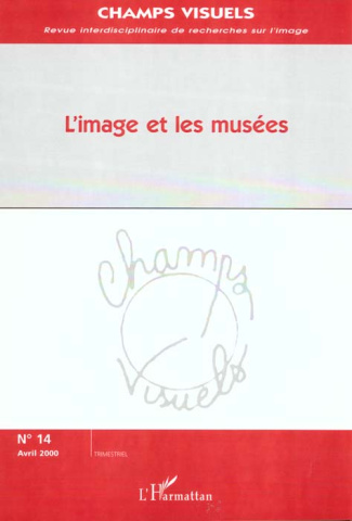 Champs visuels N° 14, avril 2000 : L'image et les musées