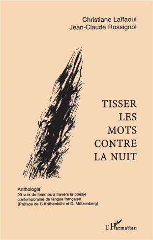 Tisser les mots contre la nuit : anthologie. 29 voies de femmes à travers la poésie contemporaine de