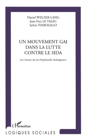 Un mouvement gai dans la lutte contre le sida. Les Soeurs de la Perpétuelle Indulgence