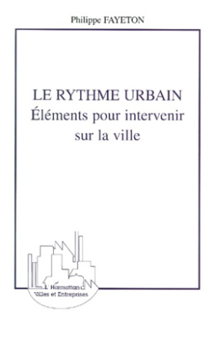 Le rythme urbain. Eléments pour intervenir sur la ville