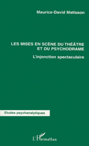 Les mises en scène du théâtre et du psychodrame. L'injonction spectaculaire