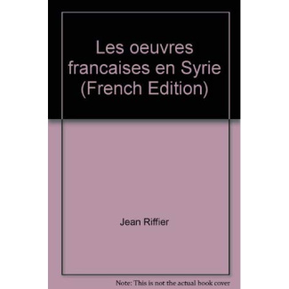LES ?UVRES FRANÇAISES EN SYRIE (1860-1923)