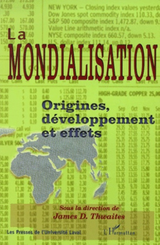 La mondialisation. Origines, développement et effets