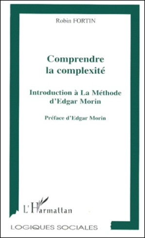 Comprendre la complexité. Introduction à La Méthode d'Edgar Morin