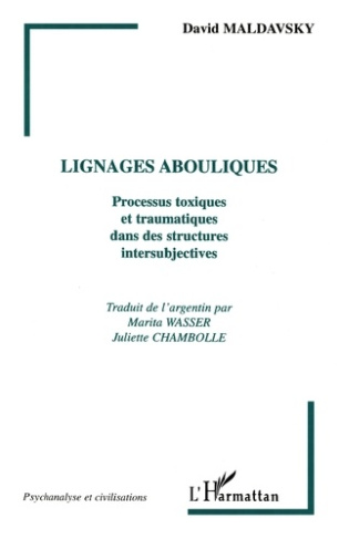 Lignages abouliques. Processus toxiques et traumatiques dans des structures intersubjectives