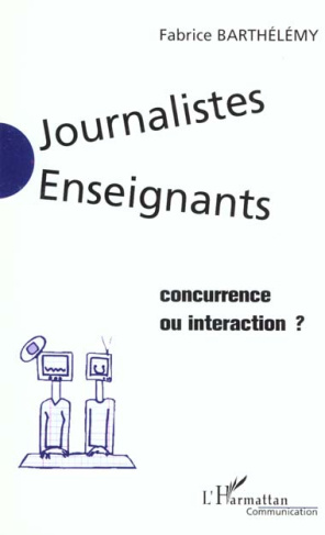 Journalistes-enseignants : Concurrence ou interaction ?