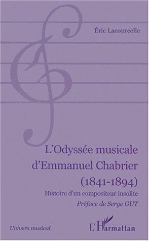 L'odyssée musicale d'Emmnauel Chabrier (1841-1894). Histoire d'un compositeur insolite