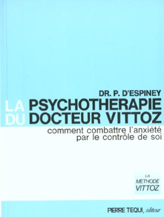 La psychothérapie du Docteur Vittoz. Comment combattre l'anxiété par le contrôle de soi, 19ème éditi