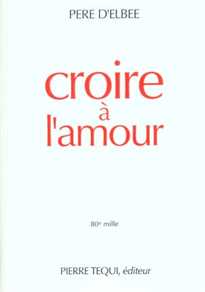 Croire à l'amour. Retraite de vie intérieure