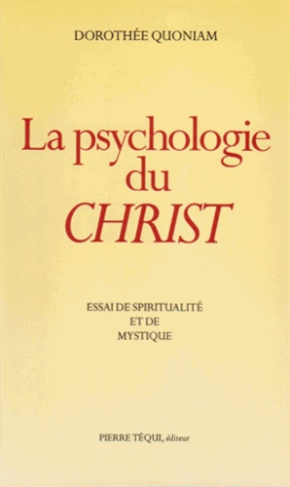 La psychologie du Christ. Essai de spiritualité et de mystique
