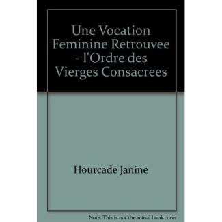 Une vocation féminine retrouvée - L'ordre des Vierges consacrées