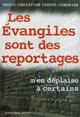 Les Évangiles sont des reportages. N'en déplaise à certains