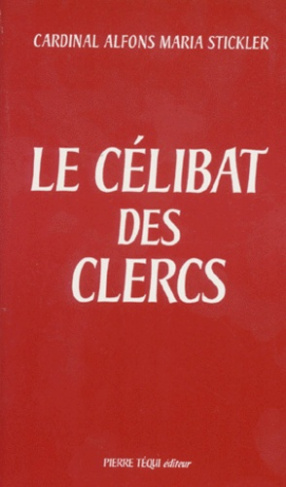 LE CELIBAT DES CLERCS. Histoire de son évolution et fondements théologiques
