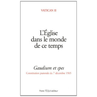 L'Eglise dans le monde de ce temps. Gaudium et spes, Constitution pastorale 7 décembre 1965