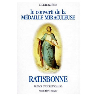 LE CONVERTI DE LA MEDAILLE MIRACULEUSE MARIE-ALPHONSE RATISBONNE