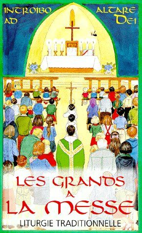 LES GRANDS A LA MESSE. Liturgie traditionnelle