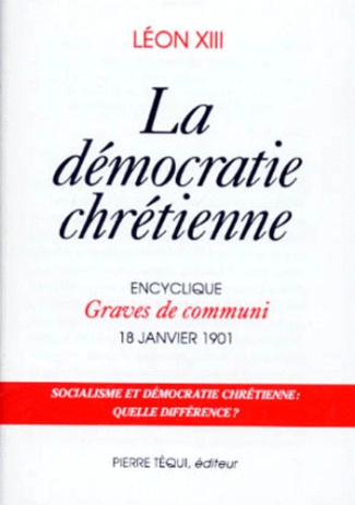 La démocratie chrétienne. Encyclique Graves de communi, 18 janvier 1901