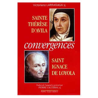 CONVERGENCES. Sainte Thérèse d'Avila, Saint Ignace de Loyola