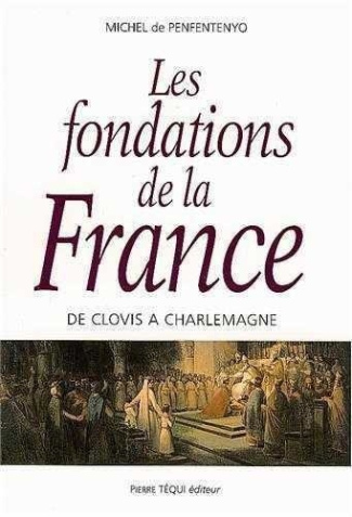 Les fondations de la France. De Clovis à Charlemagne