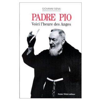PADRE PIO. Voici l'heure des anges
