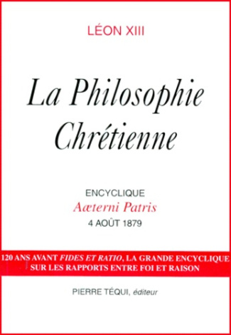 La philosophie chrétienne. Encyclique Aeterni Patris, 4 août 1879