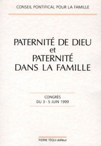 Paternité de Dieu et paternité dans la famille. Congrès 1999