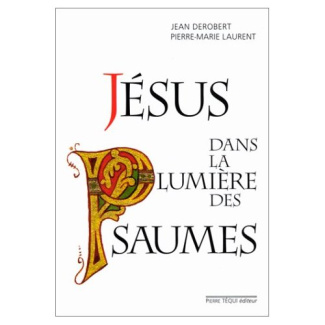 Jésus dans la lumière des Psaumes
