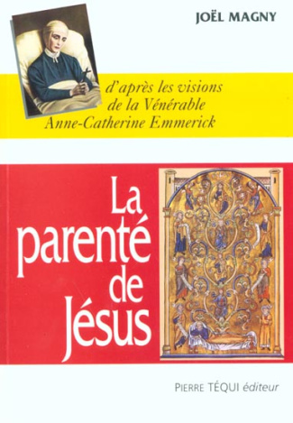 La parenté de Jésus. D'après les visions de la Vénérable Anne-Catherine Emmerich (1774-1824) religi