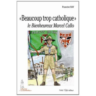 Beaucoup trop catholique le bienheureux Marcel Callo