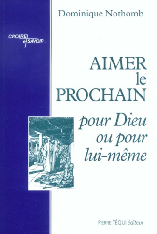 Aimer le prochain pour Dieu ou pour lui-même ?