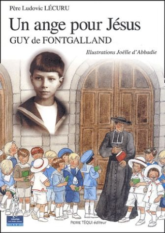 Un ange pour Jésus. Guy de Fontgalland
