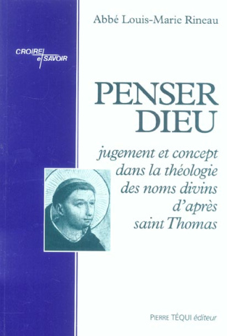 Penser Dieu. Jugement et concept dans la théologie des noms divins d'après saint Thomas