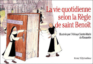 La vie quotidienne selon la règle de saint Benoît. 5e édition revue et augmentée