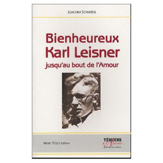 Bienheureux Karl Leisner. Jusqu'au bout de l'amour