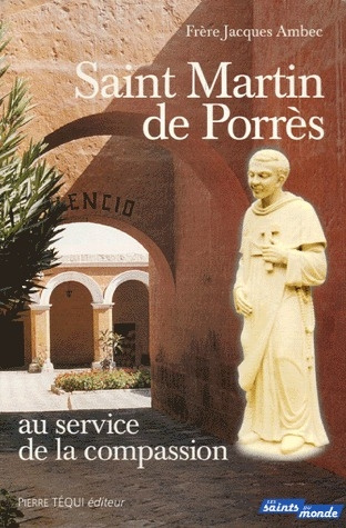 Saint Martin de Porrès. Au service de la compassion, les Frères coopérateurs dominicains : Simon de