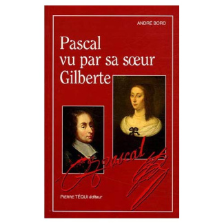 Pascal vu par sa soeur Gilberte. Lecture critique