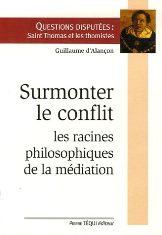 Surmonter le conflit. Racines philosophiques de la médiation